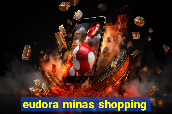 eudora minas shopping