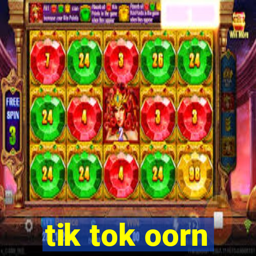 tik tok oorn