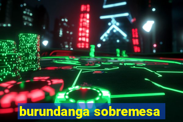 burundanga sobremesa