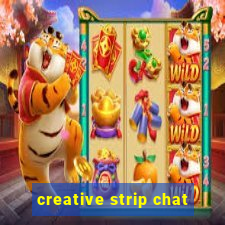 creative strip chat