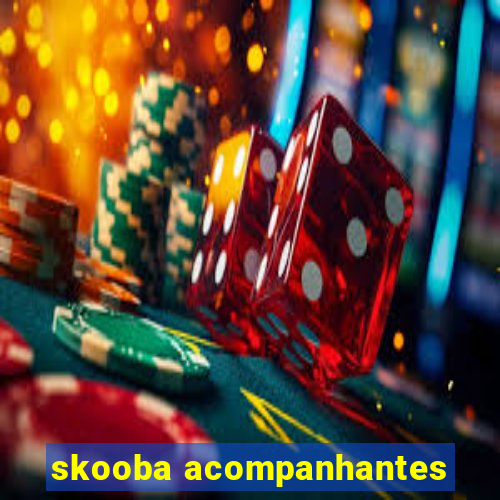 skooba acompanhantes