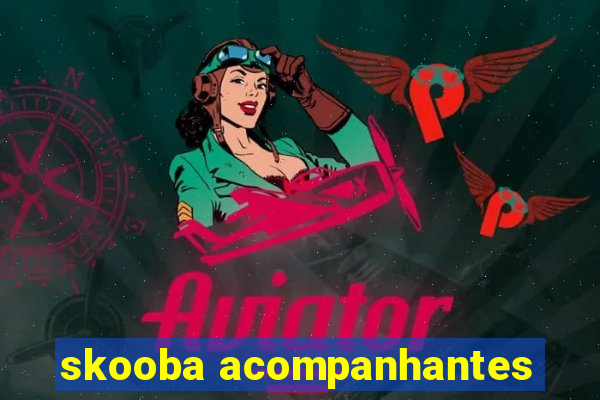 skooba acompanhantes