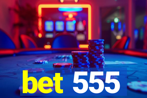 bet 555