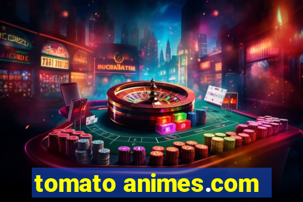 tomato animes.com