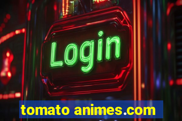 tomato animes.com