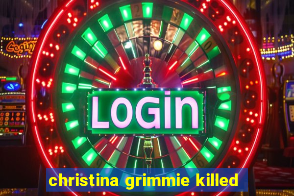 christina grimmie killed