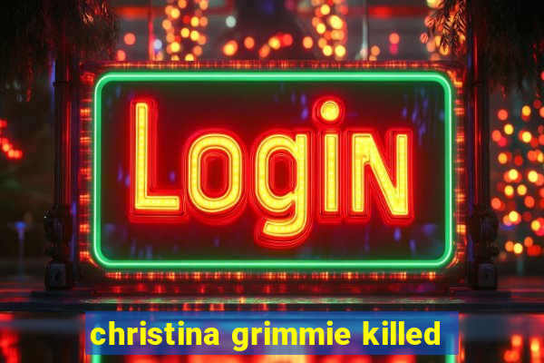 christina grimmie killed