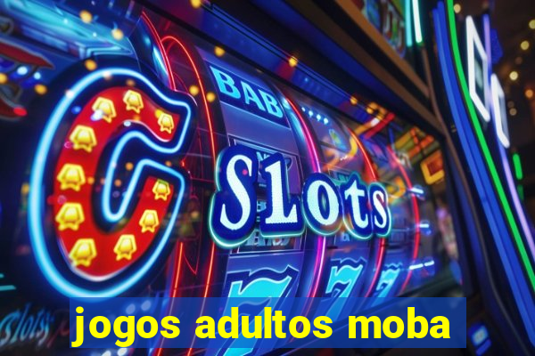 jogos adultos moba