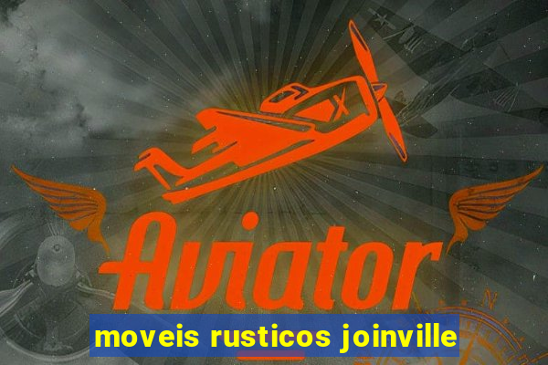 moveis rusticos joinville