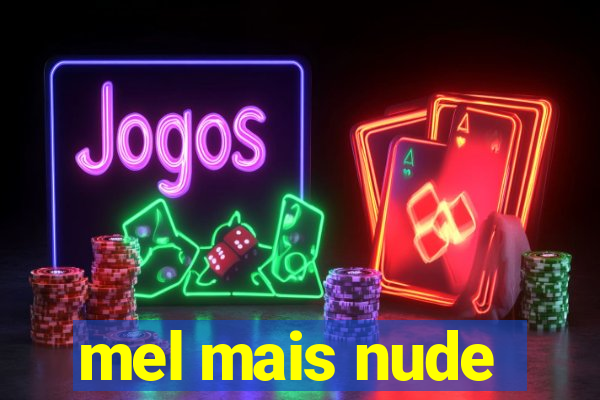 mel mais nude