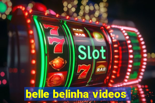 belle belinha videos