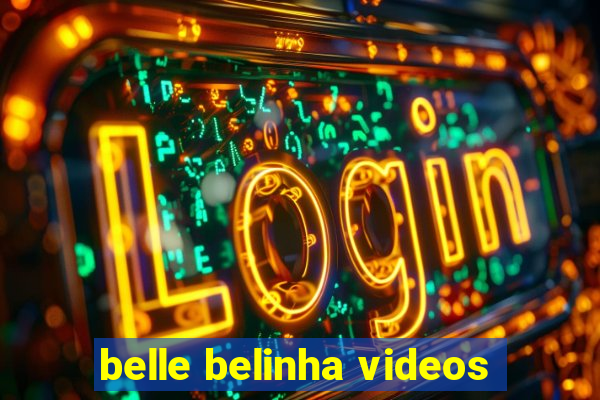 belle belinha videos