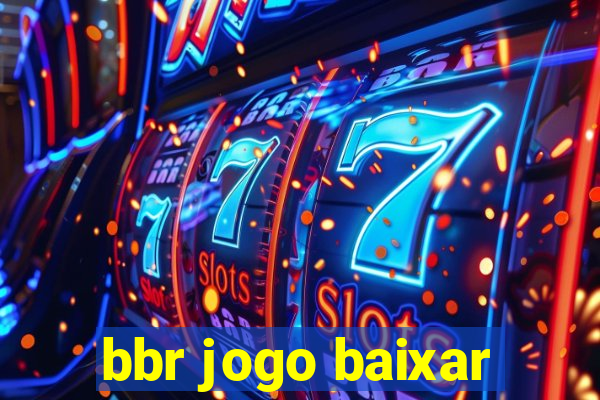 bbr jogo baixar