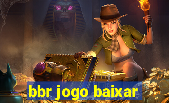 bbr jogo baixar