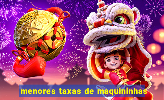 menores taxas de maquininhas