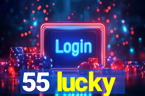 55 lucky