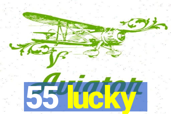 55 lucky