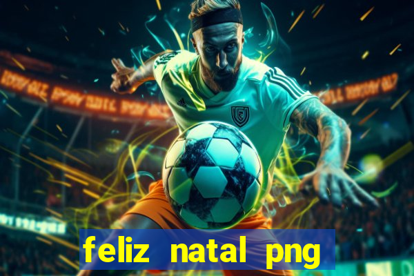 feliz natal png para imprimir