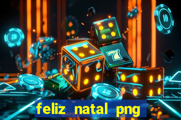 feliz natal png para imprimir