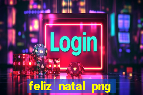 feliz natal png para imprimir