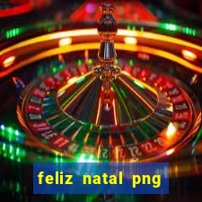 feliz natal png para imprimir