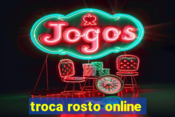 troca rosto online