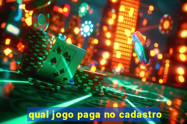 qual jogo paga no cadastro