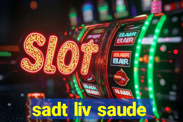 sadt liv saude