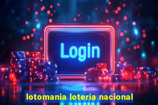 lotomania loteria nacional