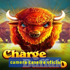 camera caseira oficial