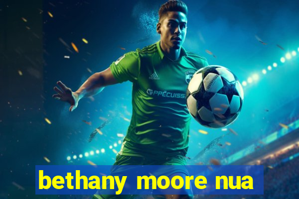 bethany moore nua