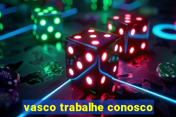 vasco trabalhe conosco