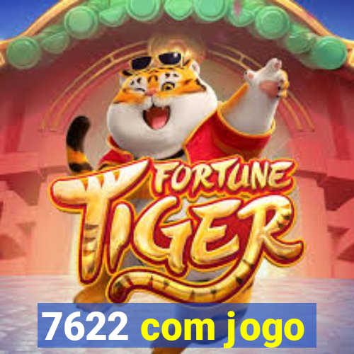 7622 com jogo