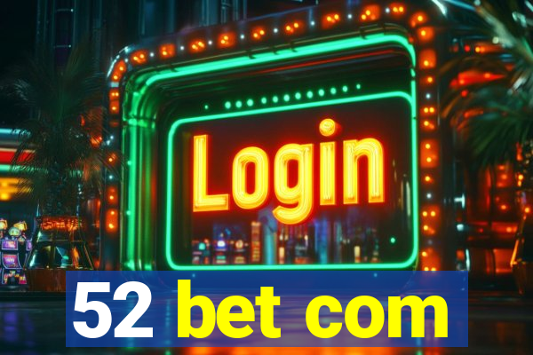 52 bet com