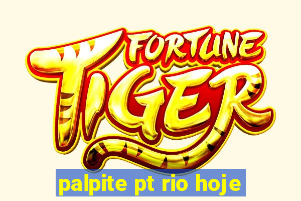 palpite pt rio hoje