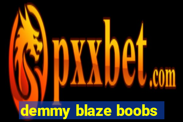 demmy blaze boobs