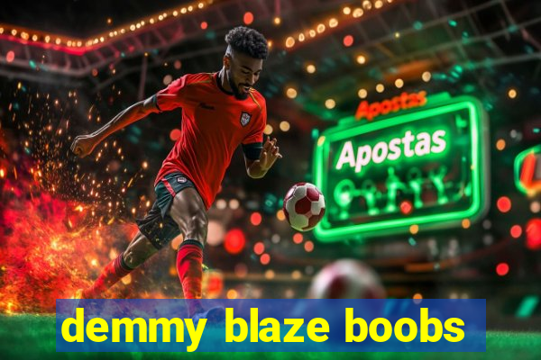 demmy blaze boobs