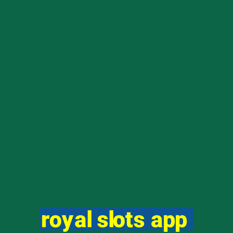 royal slots app