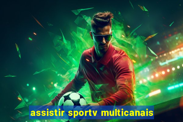 assistir sportv multicanais