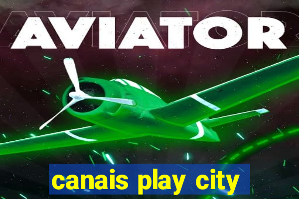 canais play city