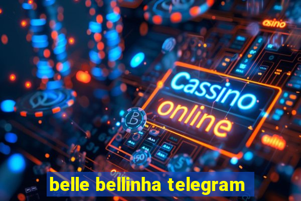 belle bellinha telegram