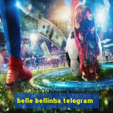 belle bellinha telegram