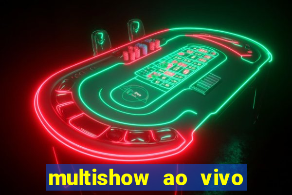 multishow ao vivo online gratis