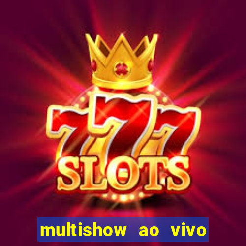 multishow ao vivo online gratis