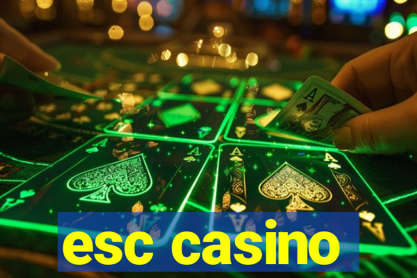 esc casino