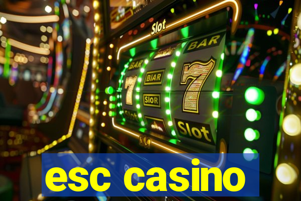 esc casino