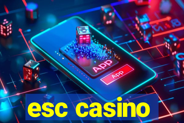 esc casino