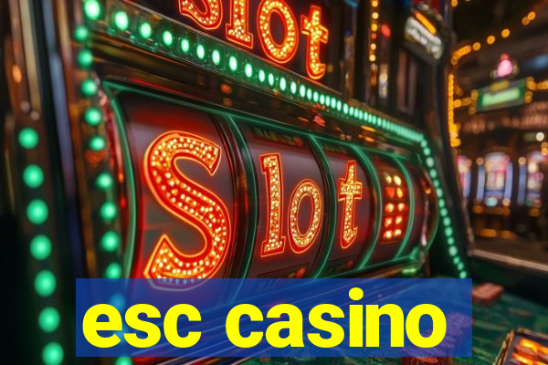 esc casino