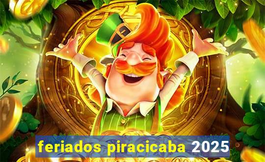 feriados piracicaba 2025