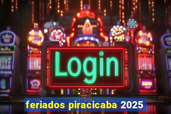 feriados piracicaba 2025